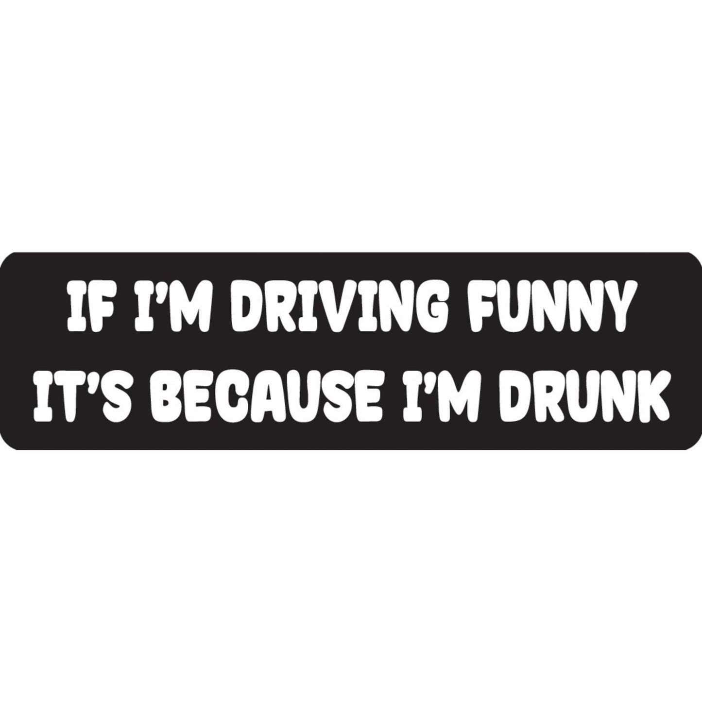 If I'm driving funny it's because I'm drunk vinyl motorcycle helmet sticker - funny biker decal