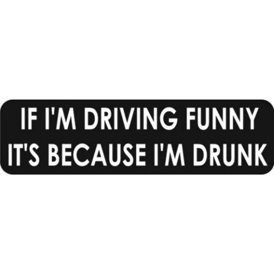 If I'm driving funny it's because I'm drunk vinyl motorcycle helmet stickers - funny biker decal