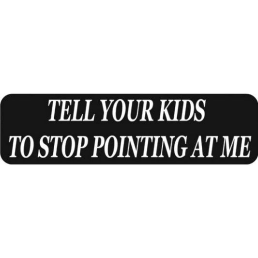 Tell your kids to stop pointing at me vinyl motorcycle helmet stickers - funny biker decal
