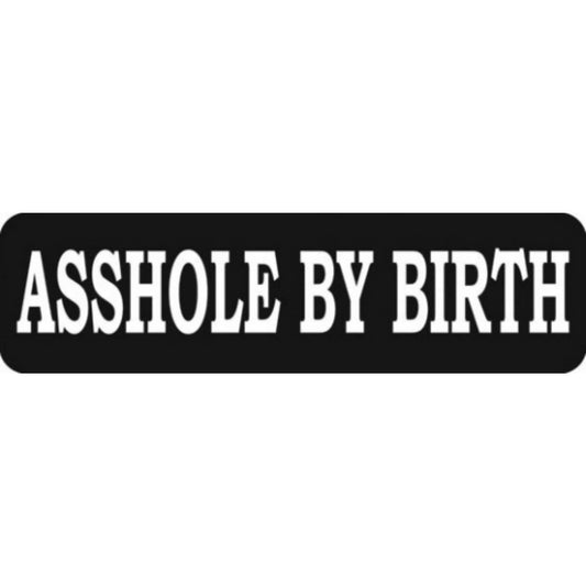 Asshole by birth vinyl motorcycle helmet stickers - bold biker decal