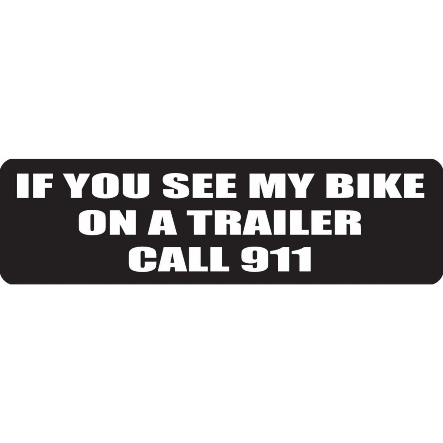 If you see my bike on a trailer call 911 vinyl motorcycle helmet sticker - biker decal