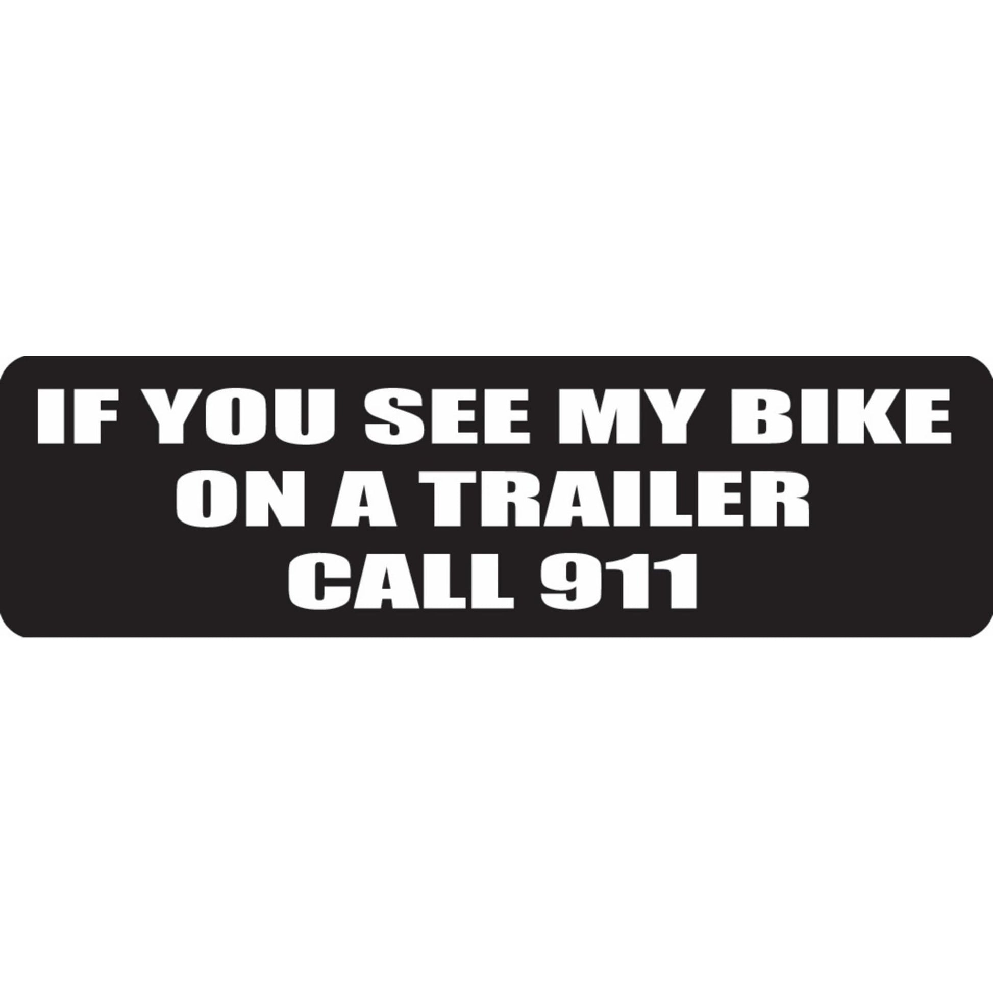 If you see my bike on a trailer call 911 vinyl motorcycle helmet sticker - biker decal