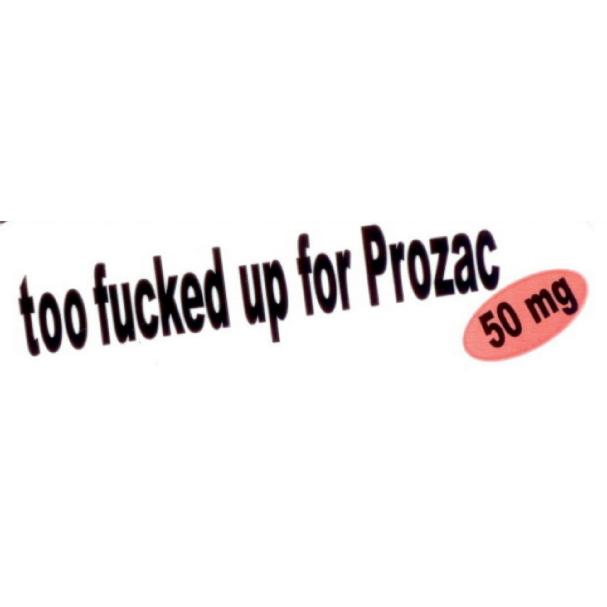 Too fucked up for Prozac vinyl motorcycle helmet stickers - funny biker decal