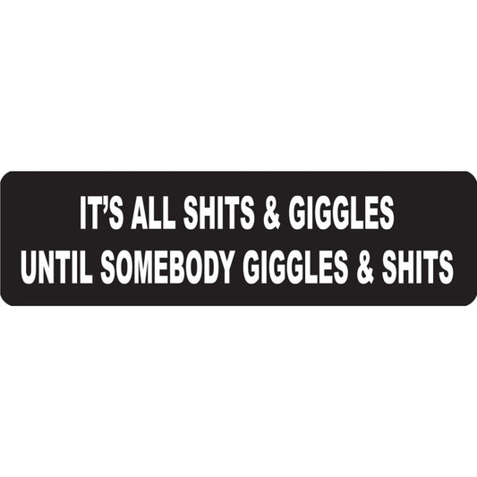 It's all shits and giggles until somebody giggles and shits vinyl motorcycle helmet sticker - funny biker decal