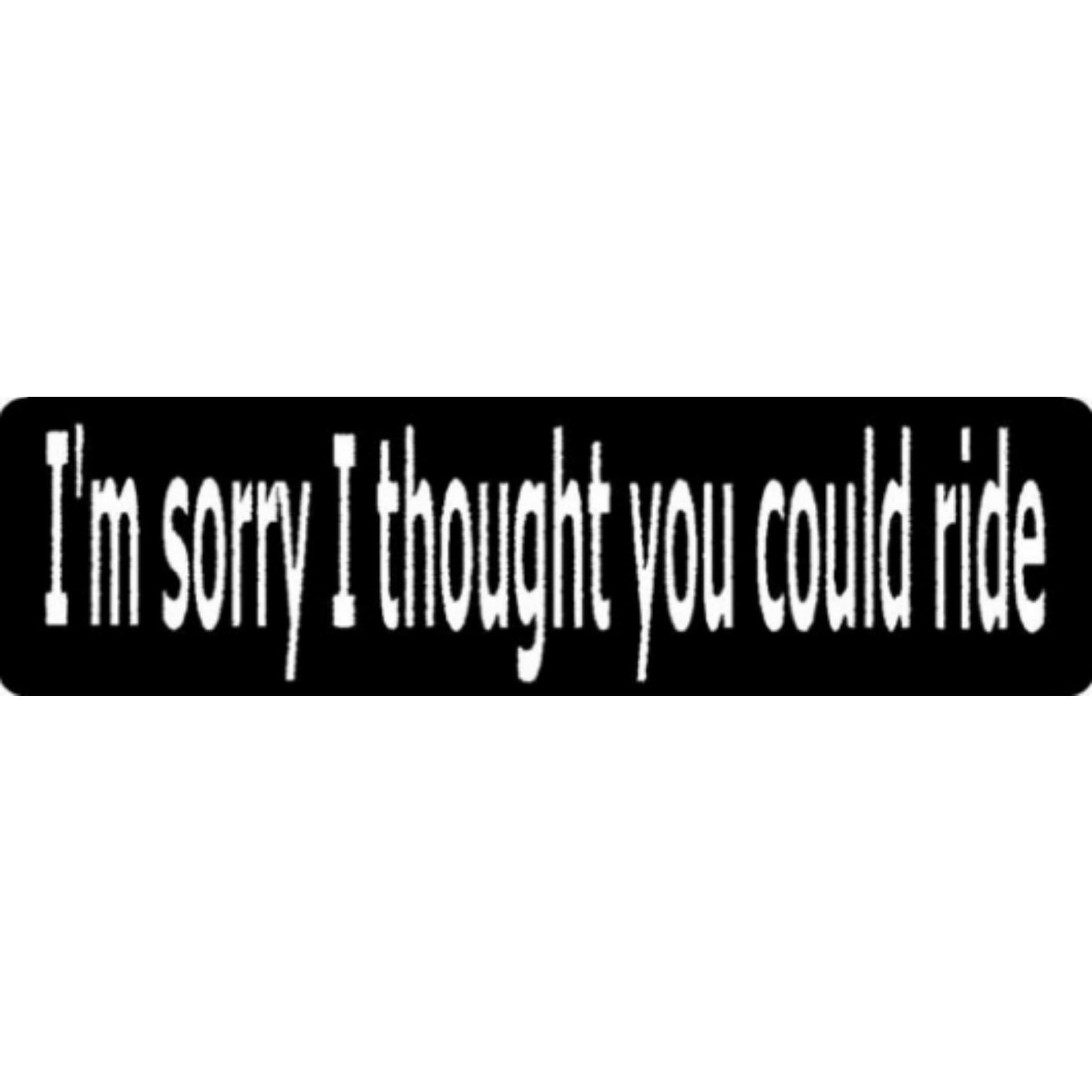 I'm sorry I thought you could ride vinyl motorcycle helmet stickers - funny biker decal