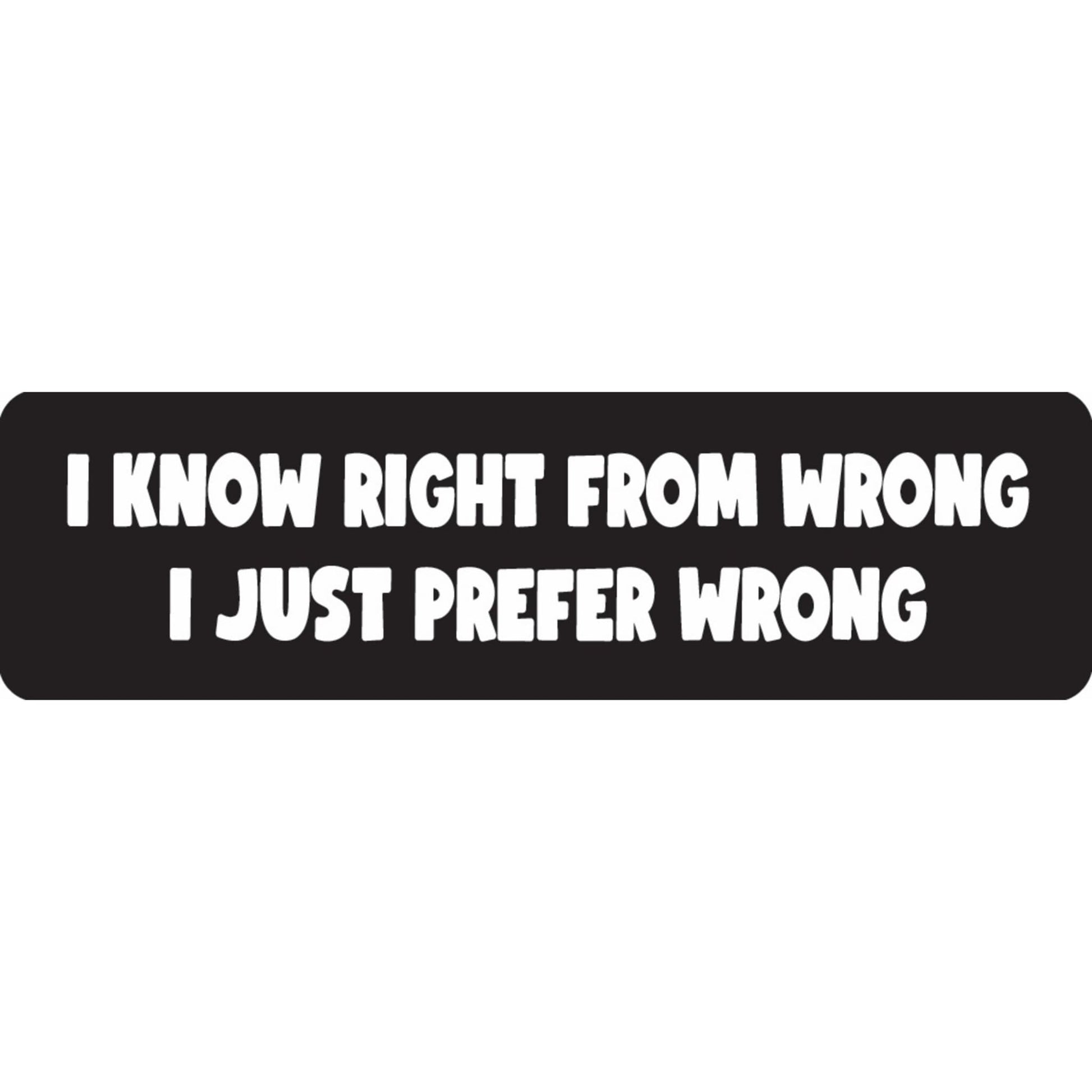 I know right from wrong I just prefer wrong vinyl motorcycle helmet sticker - funny biker decal