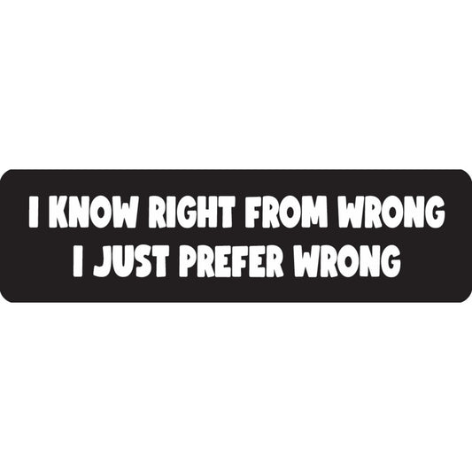 I know right from wrong I just prefer wrong vinyl motorcycle helmet sticker - funny biker decal