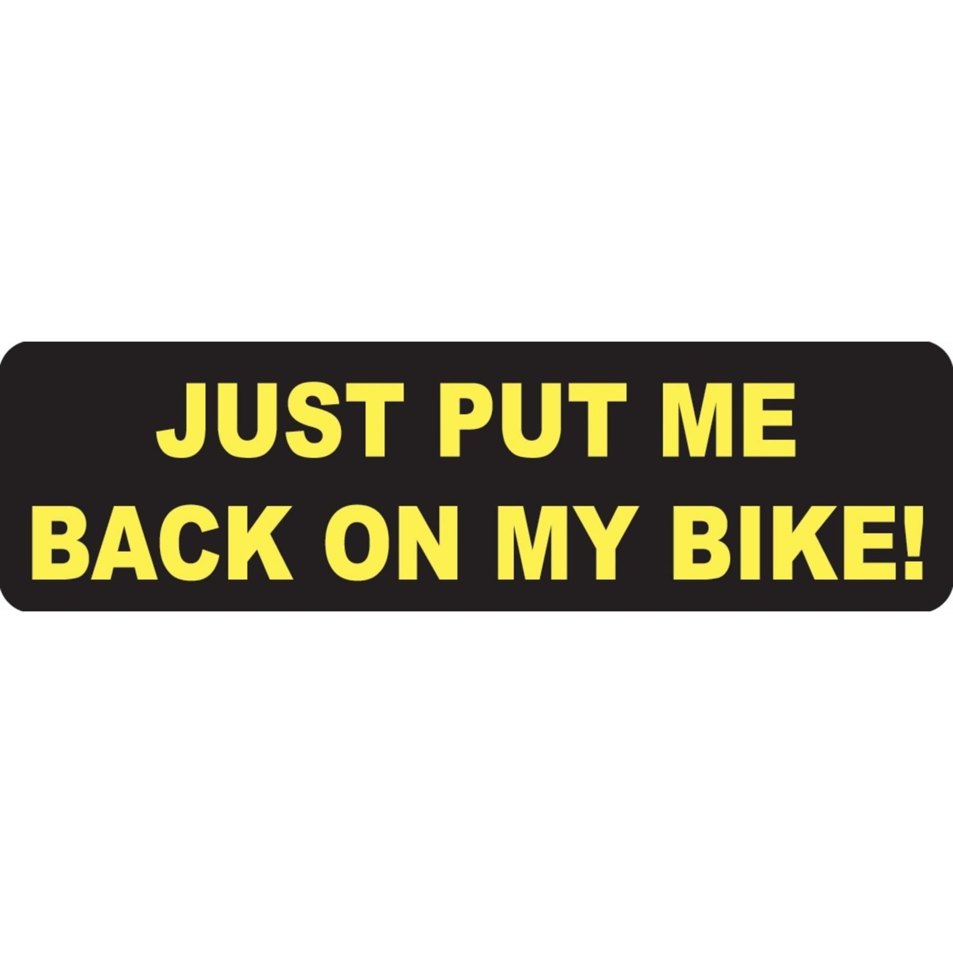 Just put me back on my bike vinyl motorcycle helmet sticker - biker decal