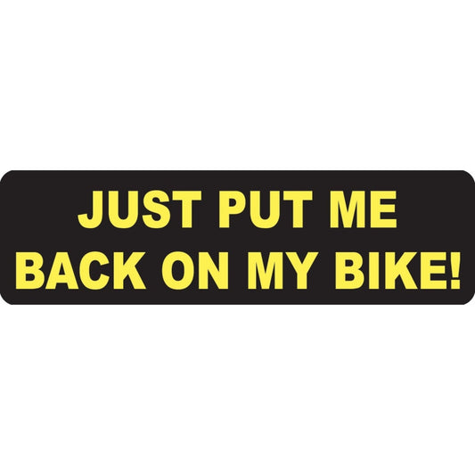 Just put me back on my bike vinyl motorcycle helmet sticker - biker decal