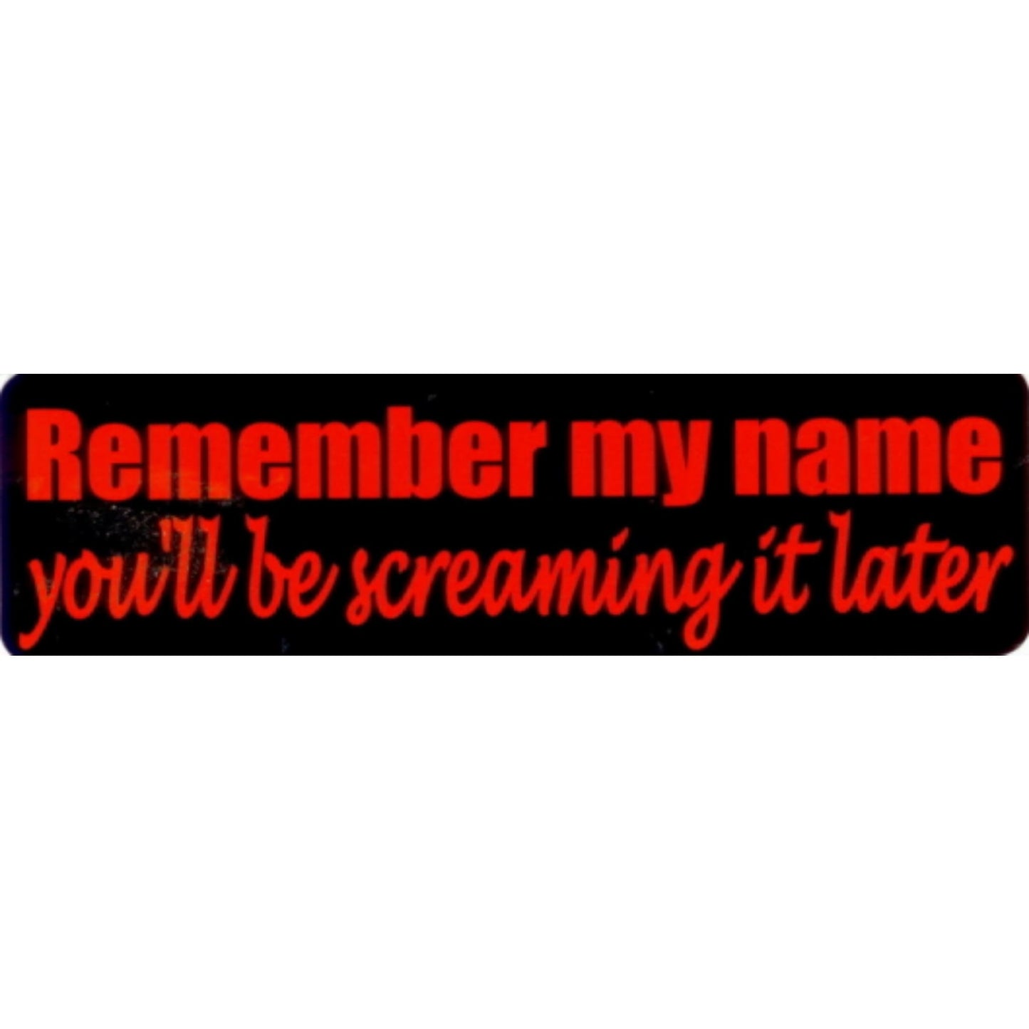 Remember my name you'll be screaming it later vinyl motorcycle helmet stickers - funny biker decal