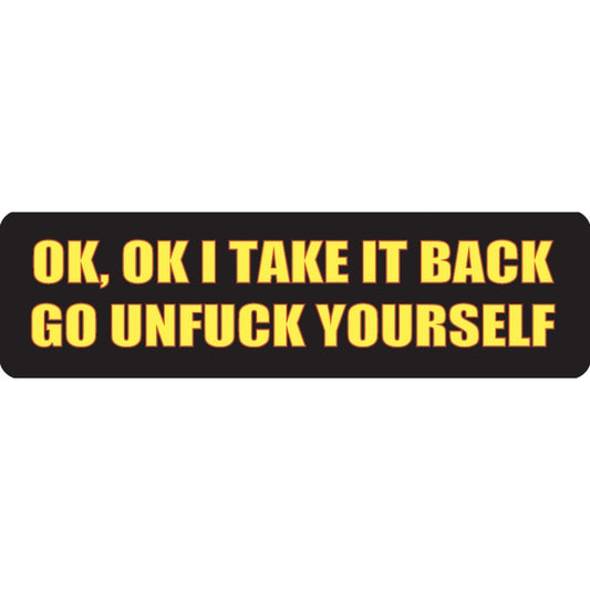 Ok ok I take it back go unfuck yourself vinyl motorcycle helmet sticker - funny biker decal
