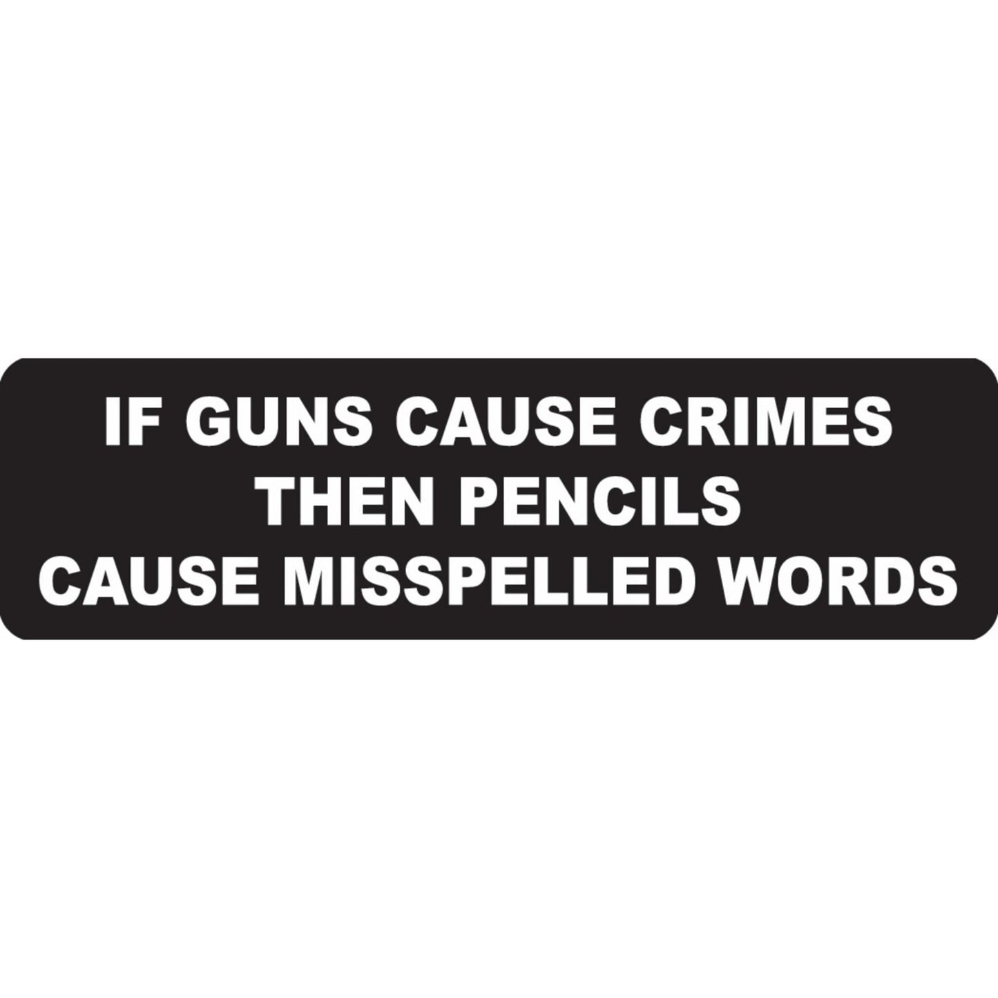If guns cause crime then pencils cause misspelled words vinyl motorcycle helmet sticker - patriotic biker decal