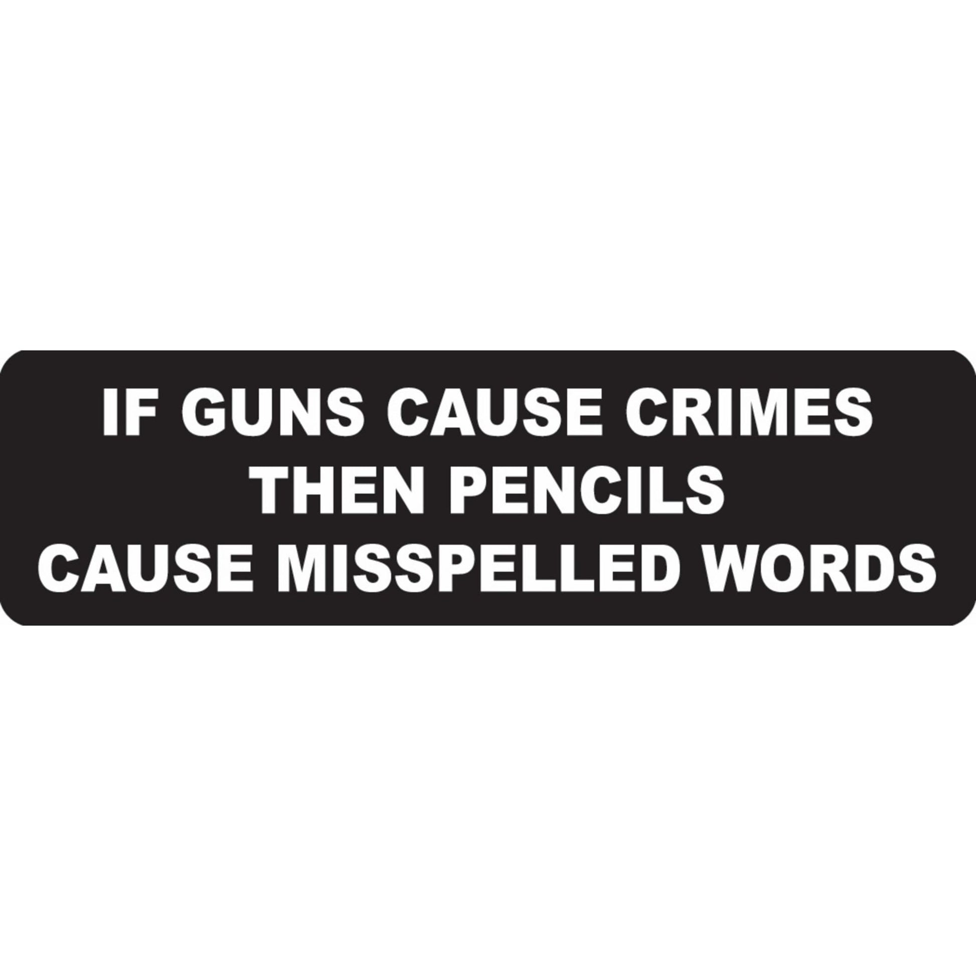 If guns cause crime then pencils cause misspelled words vinyl motorcycle helmet sticker - patriotic biker decal
