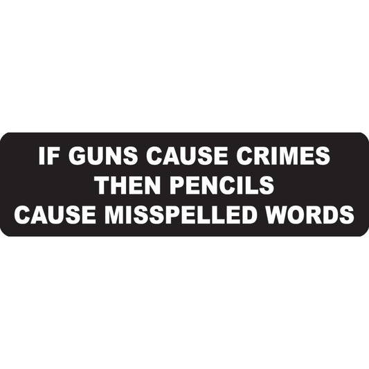 If guns cause crime then pencils cause misspelled words vinyl motorcycle helmet sticker - patriotic biker decal