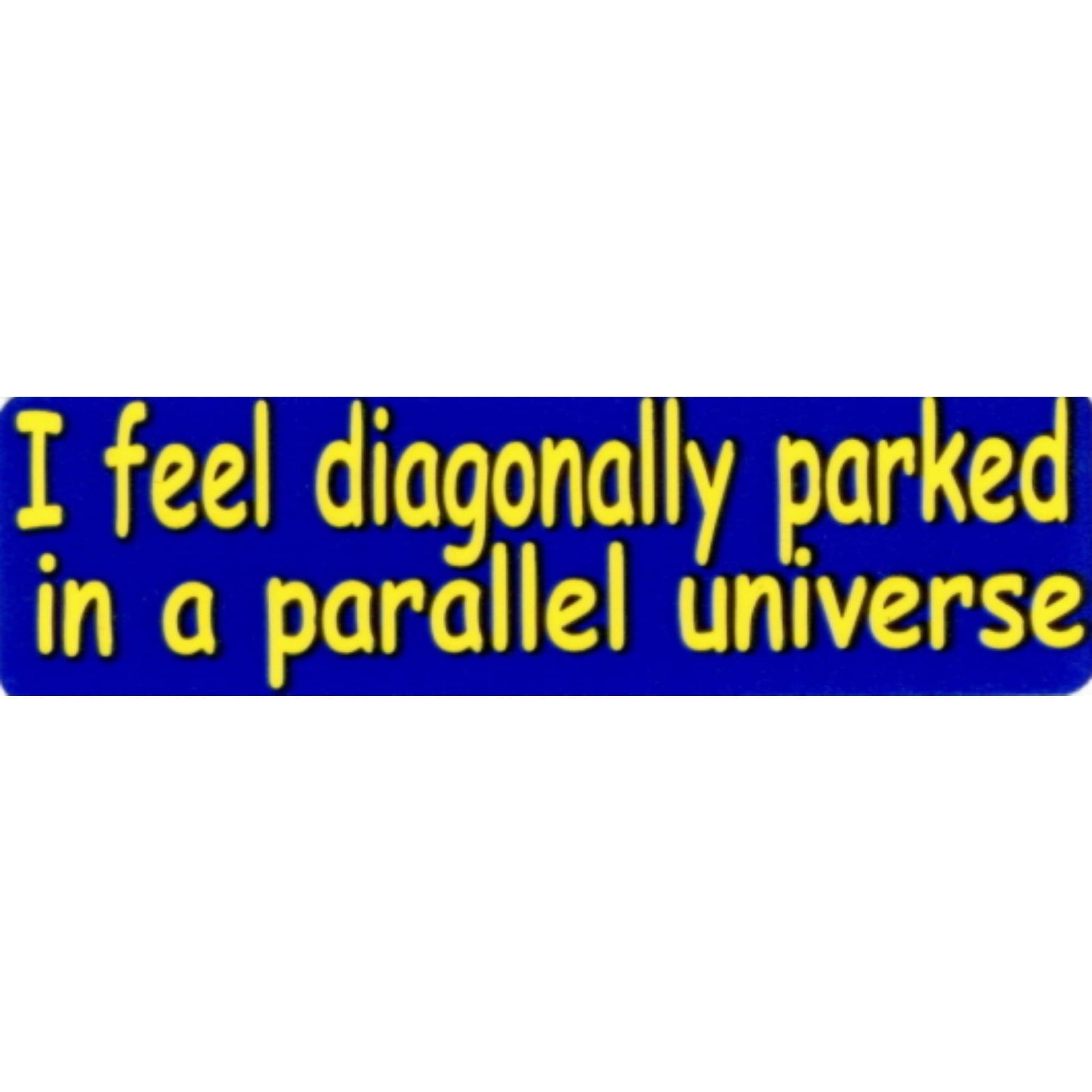 I feel diagonally parked in a parallel universe vinyl motorcycle helmet stickers - funny biker decal