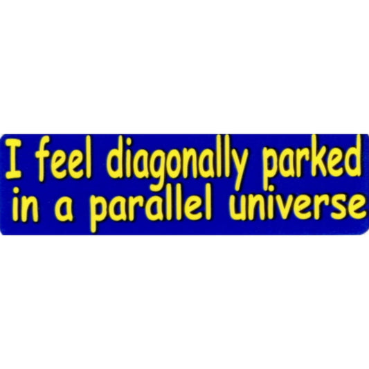 I feel diagonally parked in a parallel universe vinyl motorcycle helmet stickers - funny biker decal