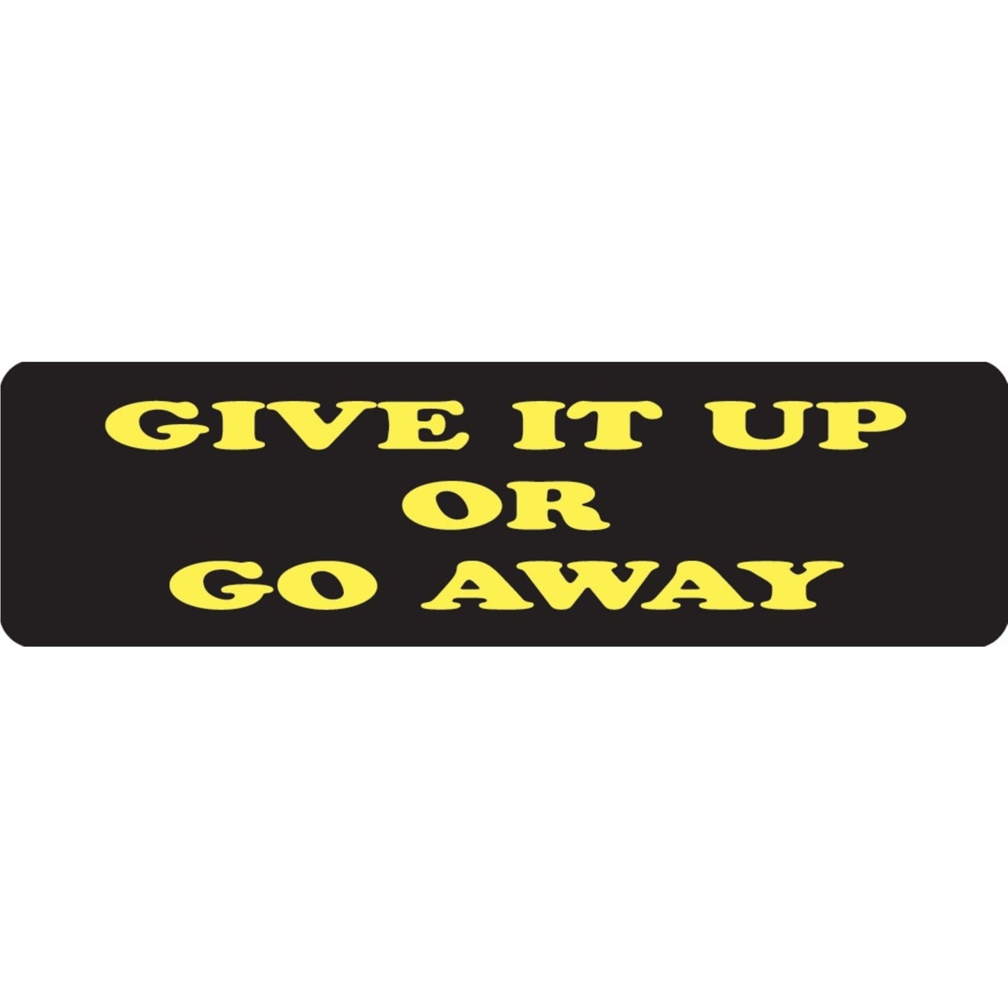 Give it up or go away vinyl motorcycle helmet sticker - bold biker decal