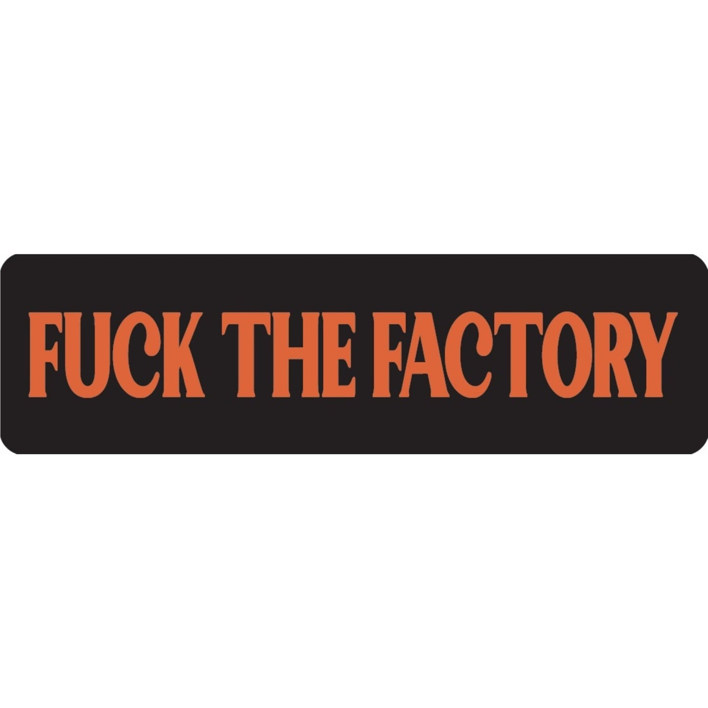 Fuck the factory vinyl motorcycle helmet sticker - bold biker decal