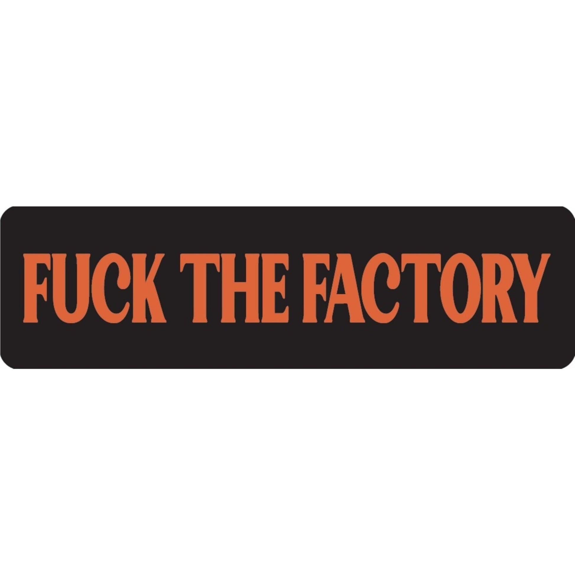 Fuck the factory vinyl motorcycle helmet sticker - bold biker decal