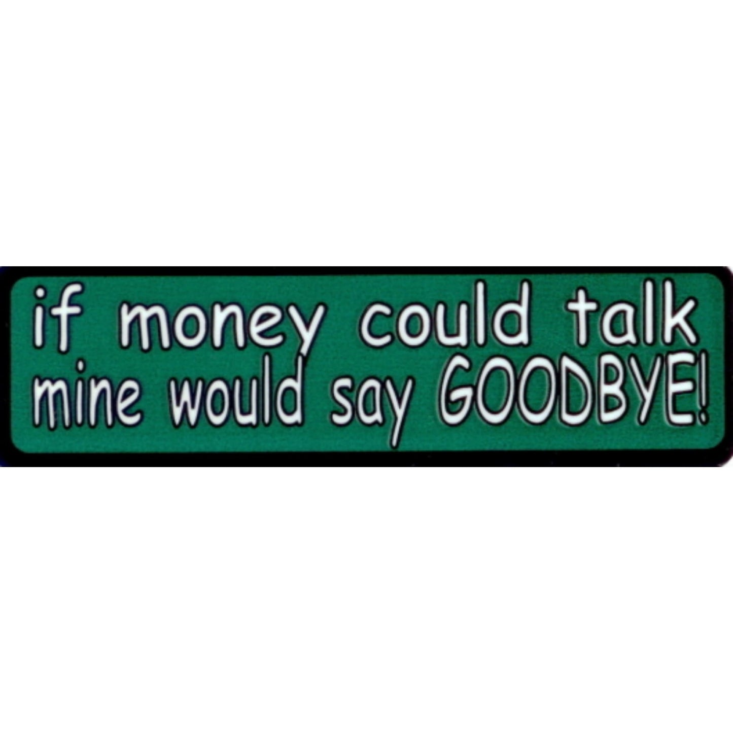 If money could talk mine would say goodbye vinyl motorcycle helmet stickers - funny biker decal