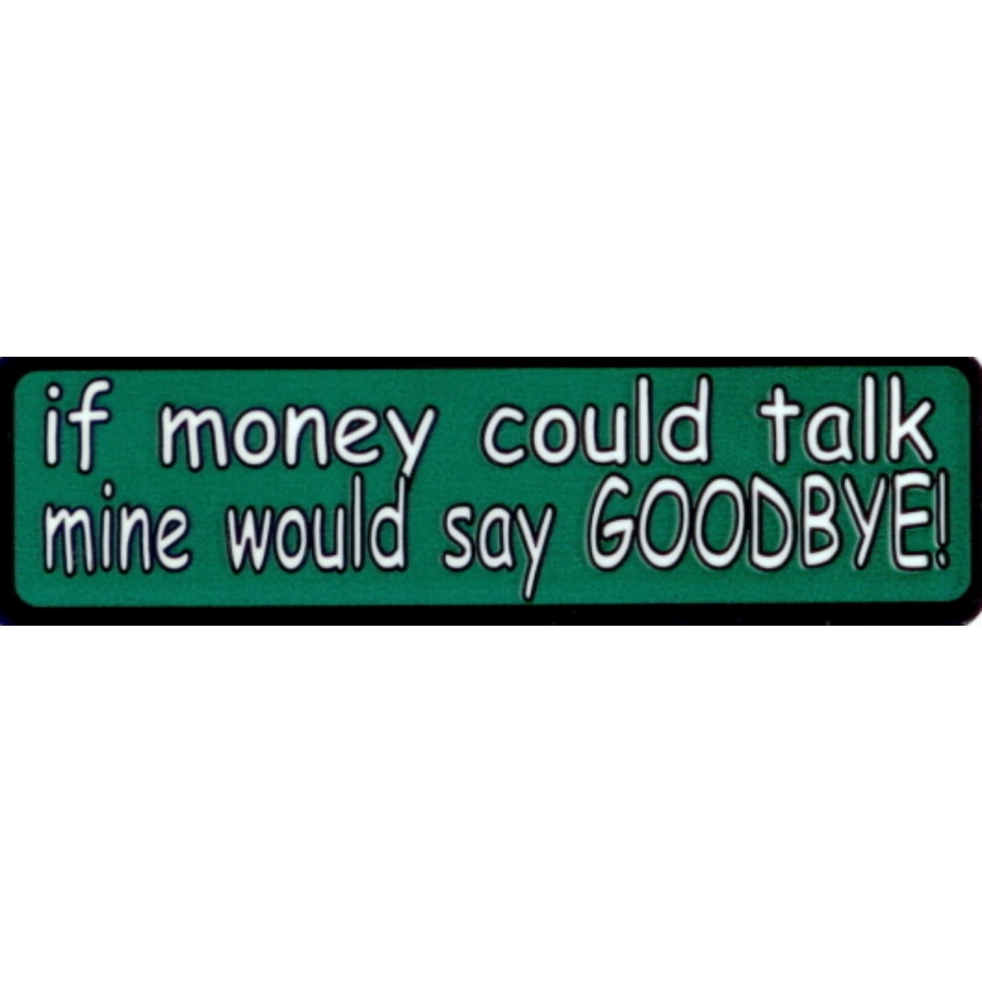 If money could talk mine would say goodbye vinyl motorcycle helmet stickers - funny biker decal