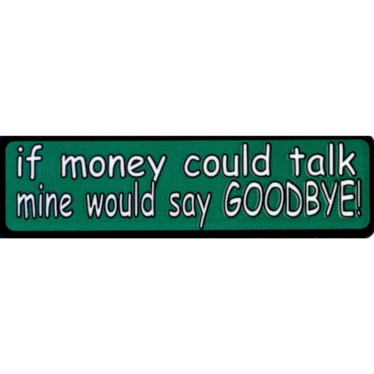 If money could talk mine would say goodbye vinyl motorcycle helmet stickers - funny biker decal