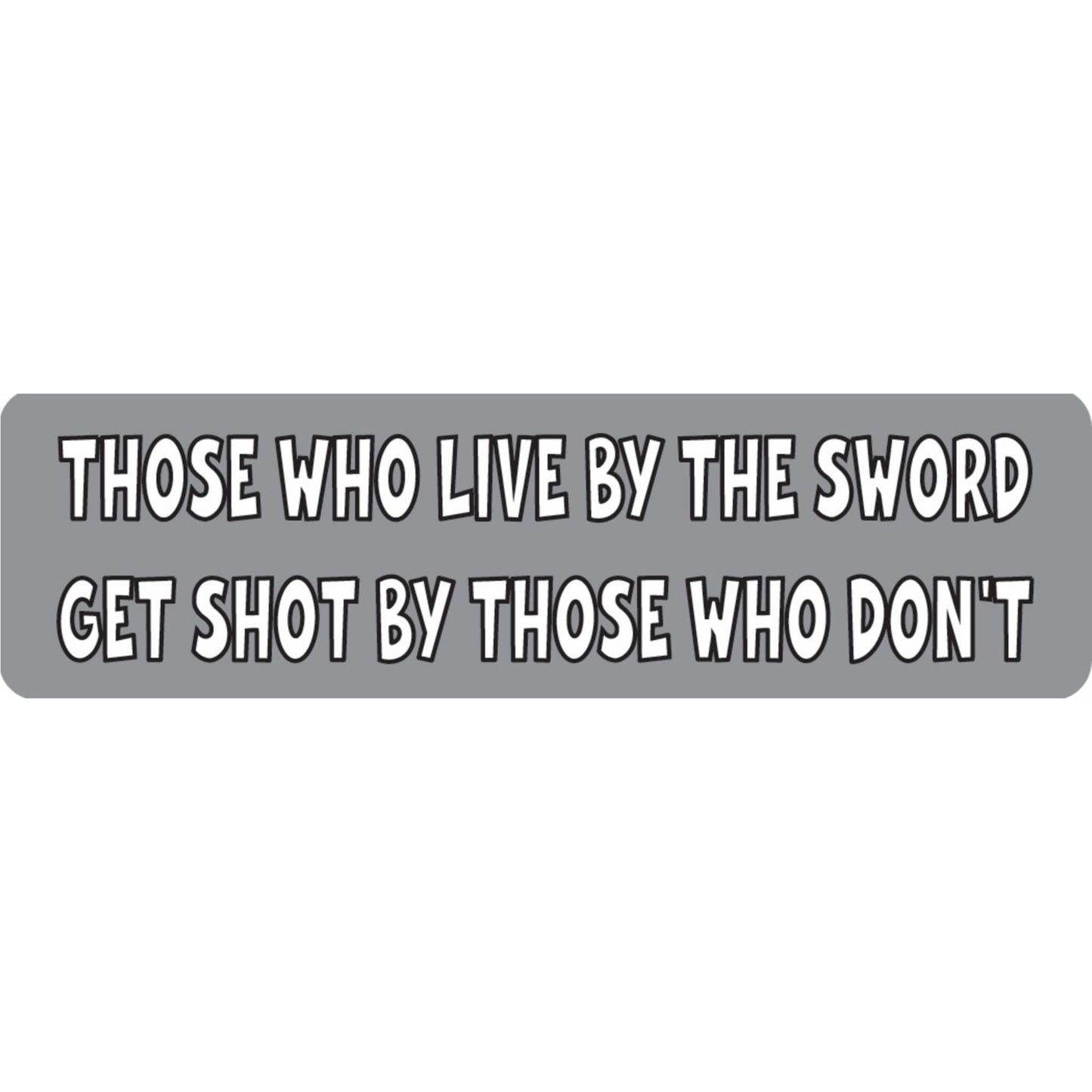 Those who live by the sword get shot by those who don't vinyl motorcycle helmet sticker - funny biker decal