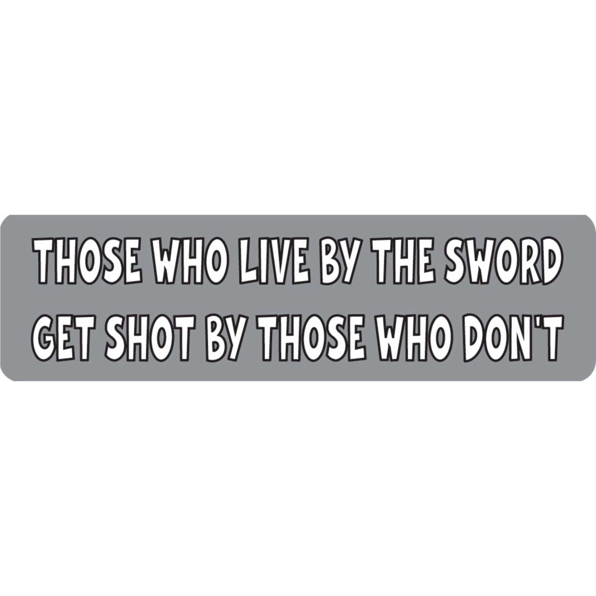 Those who live by the sword get shot by those who don't vinyl motorcycle helmet sticker - funny biker decal