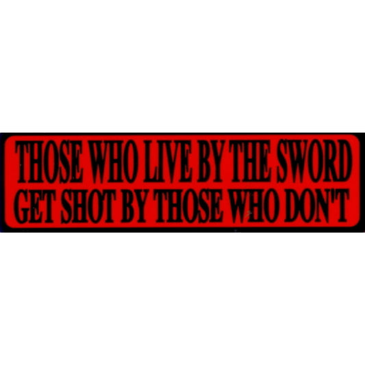Those who live by the sword get shot by those who don't vinyl motorcycle helmet stickers - funny biker decal