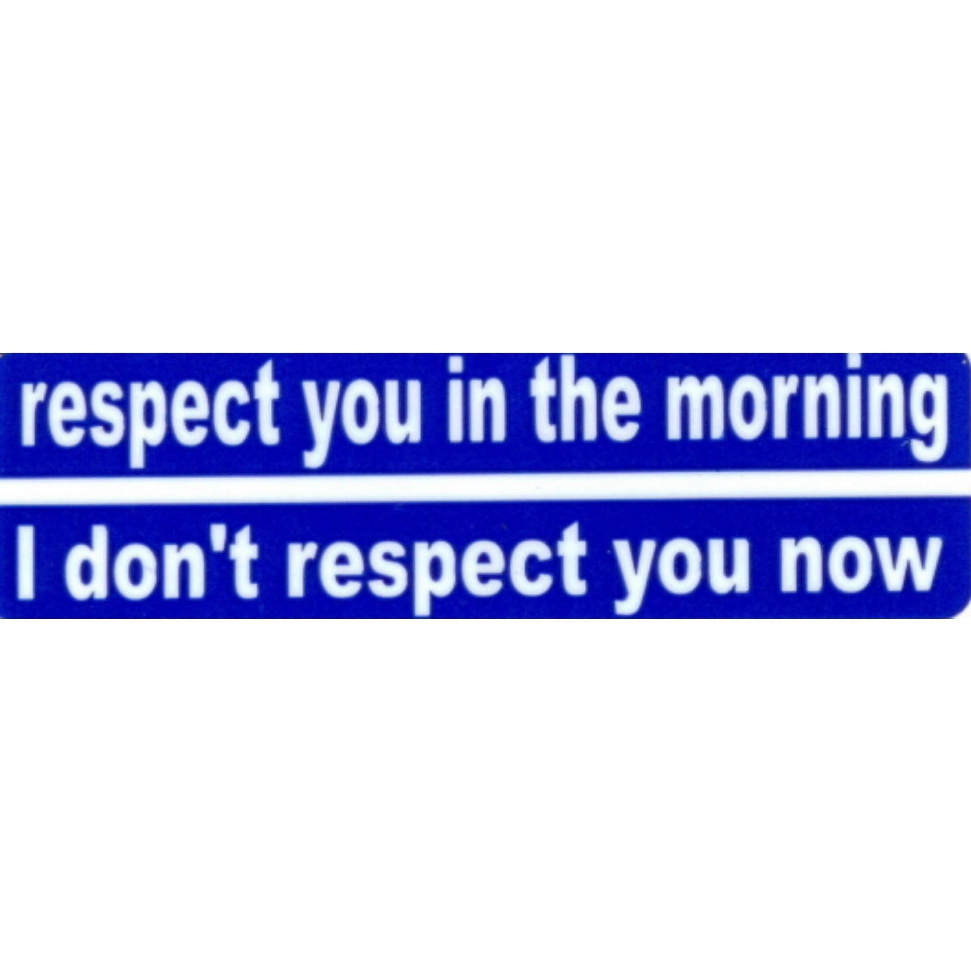 Respect you in the morning I don't respect you now vinyl motorcycle helmet stickers - funny biker decal