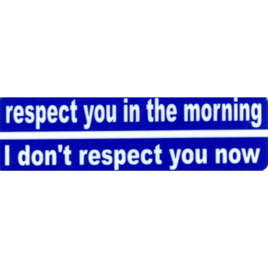 Respect you in the morning I don't respect you now vinyl motorcycle helmet stickers - funny biker decal