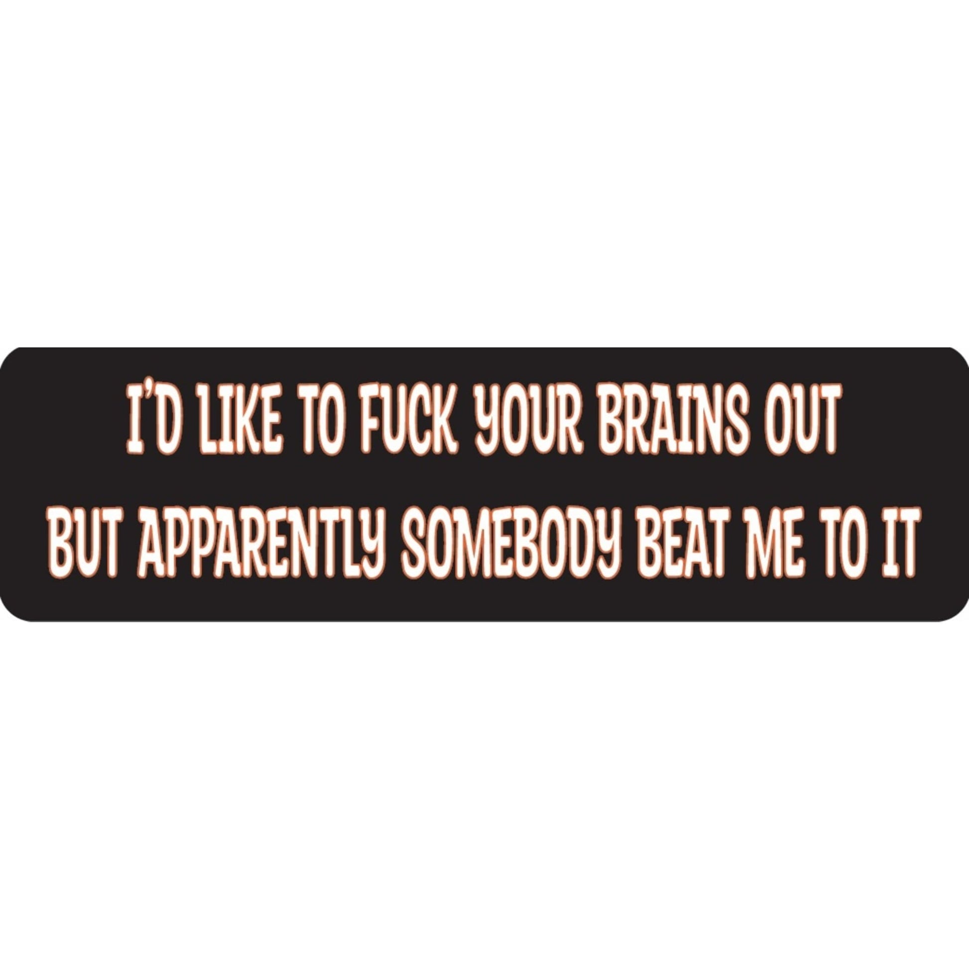 I'd like to fuck your brains out but apparently somebody beat me to it vinyl motorcycle helmet sticker - funny biker decal
