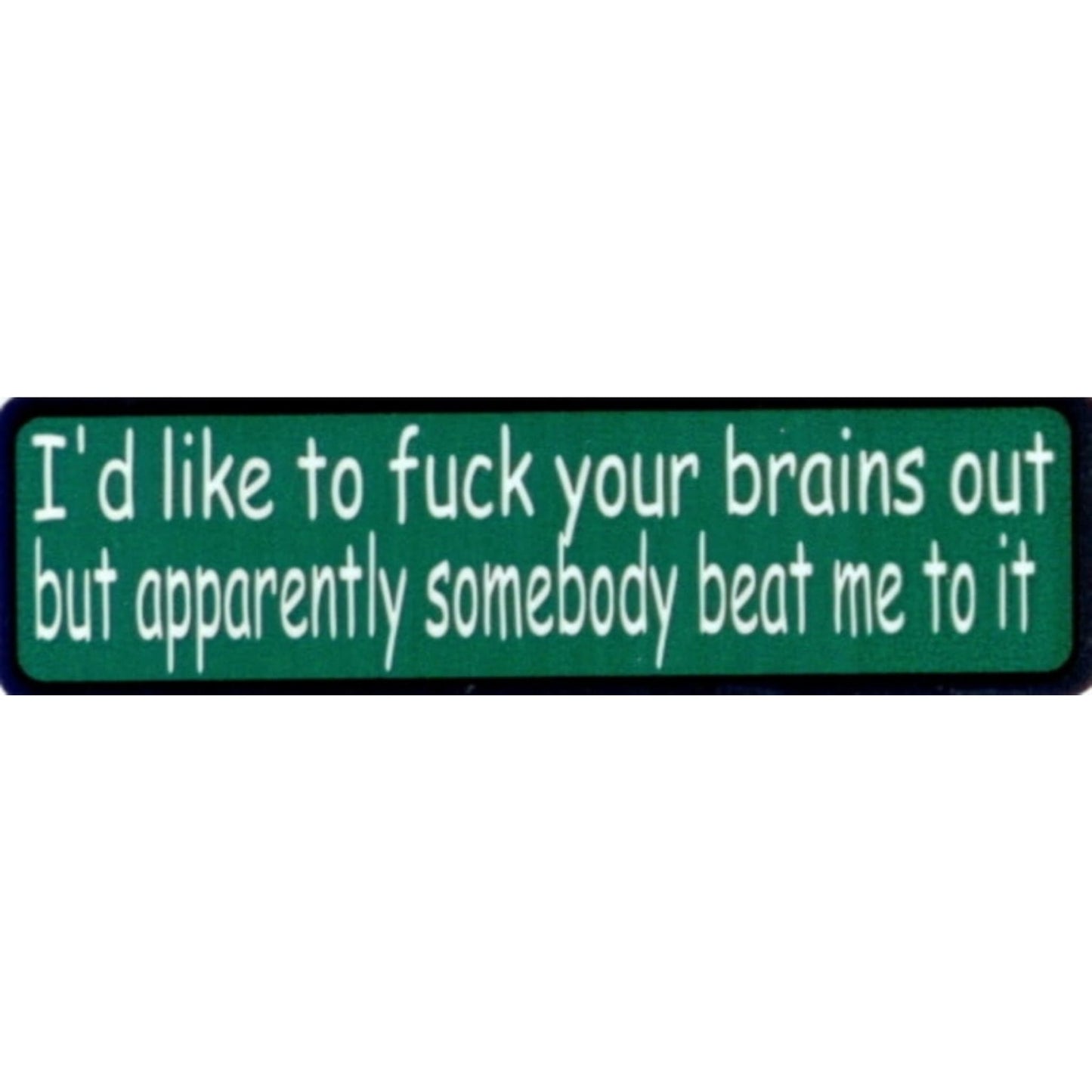 I'd like to fuck your brains out but apparently somebody beat me to it vinyl motorcycle helmet stickers - funny biker decal