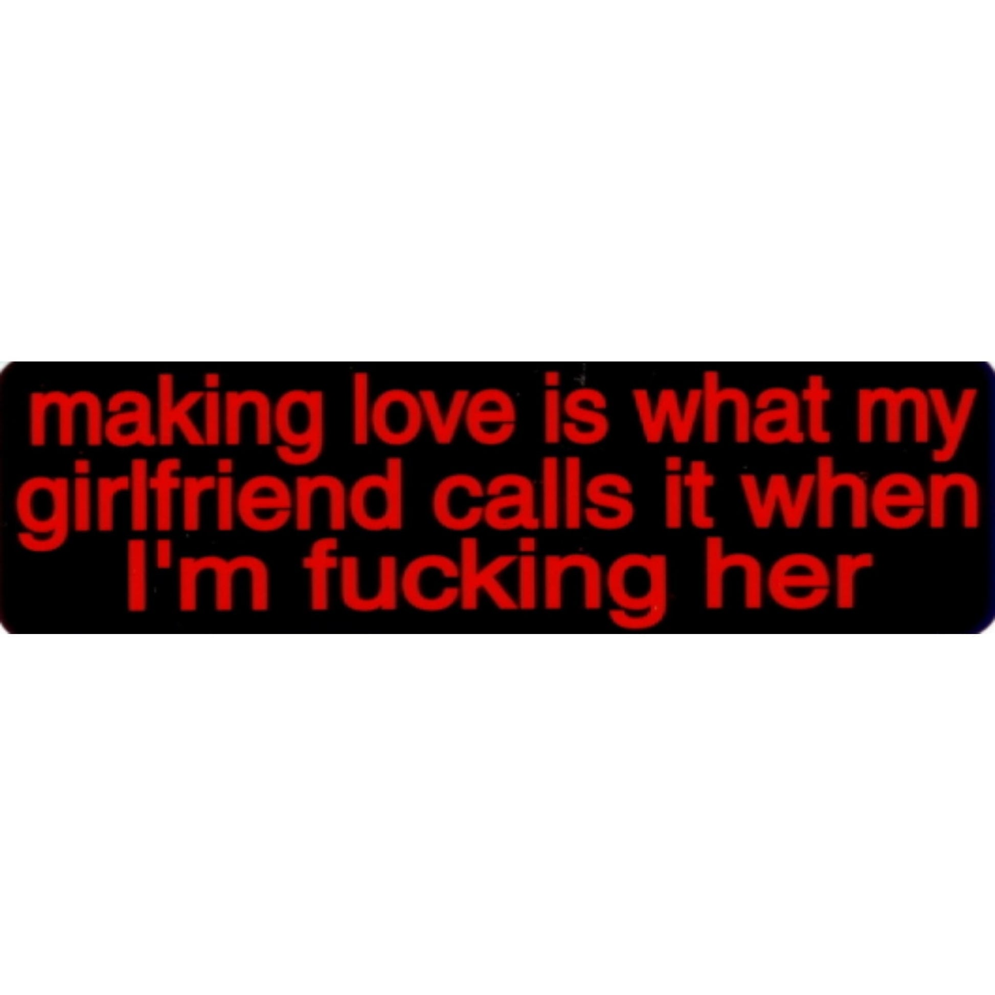 Making love is what my old lady calls it when I'm fucking her vinyl motorcycle helmet stickers - funny biker decal