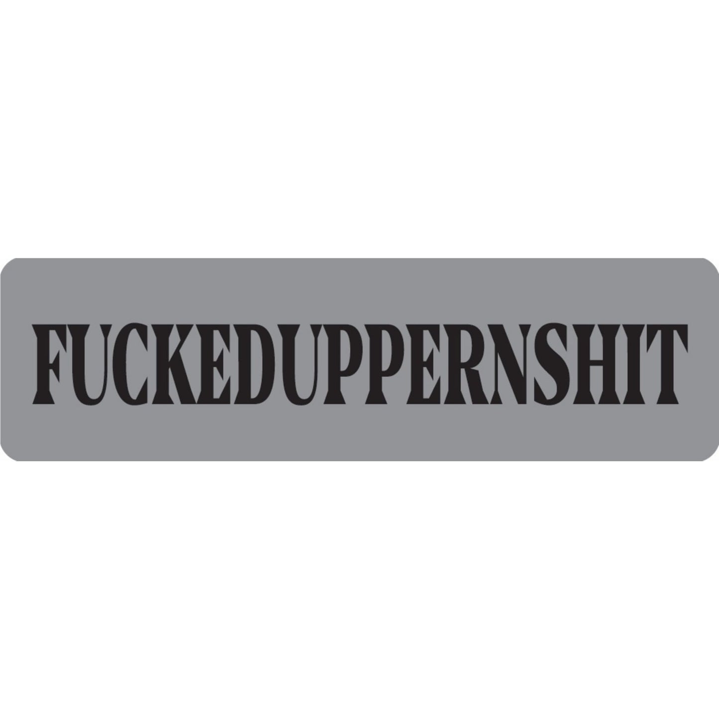 Fuckeduppernshit vinyl motorcycle helmet sticker - bold biker decal