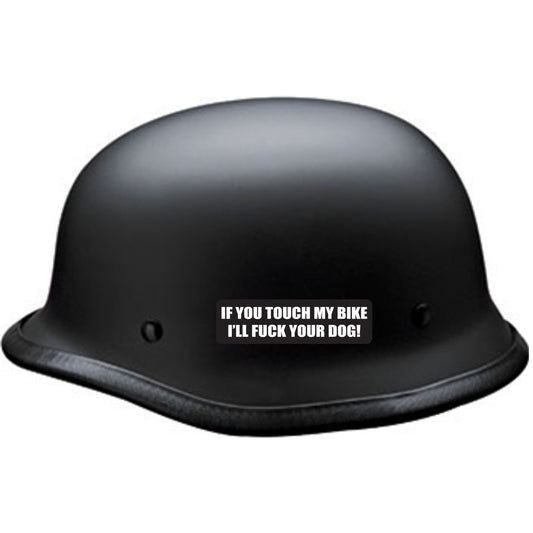 If you touch my bike I'll fuck your dog vinyl motorcycle helmet sticker on a helmet - bold biker decal