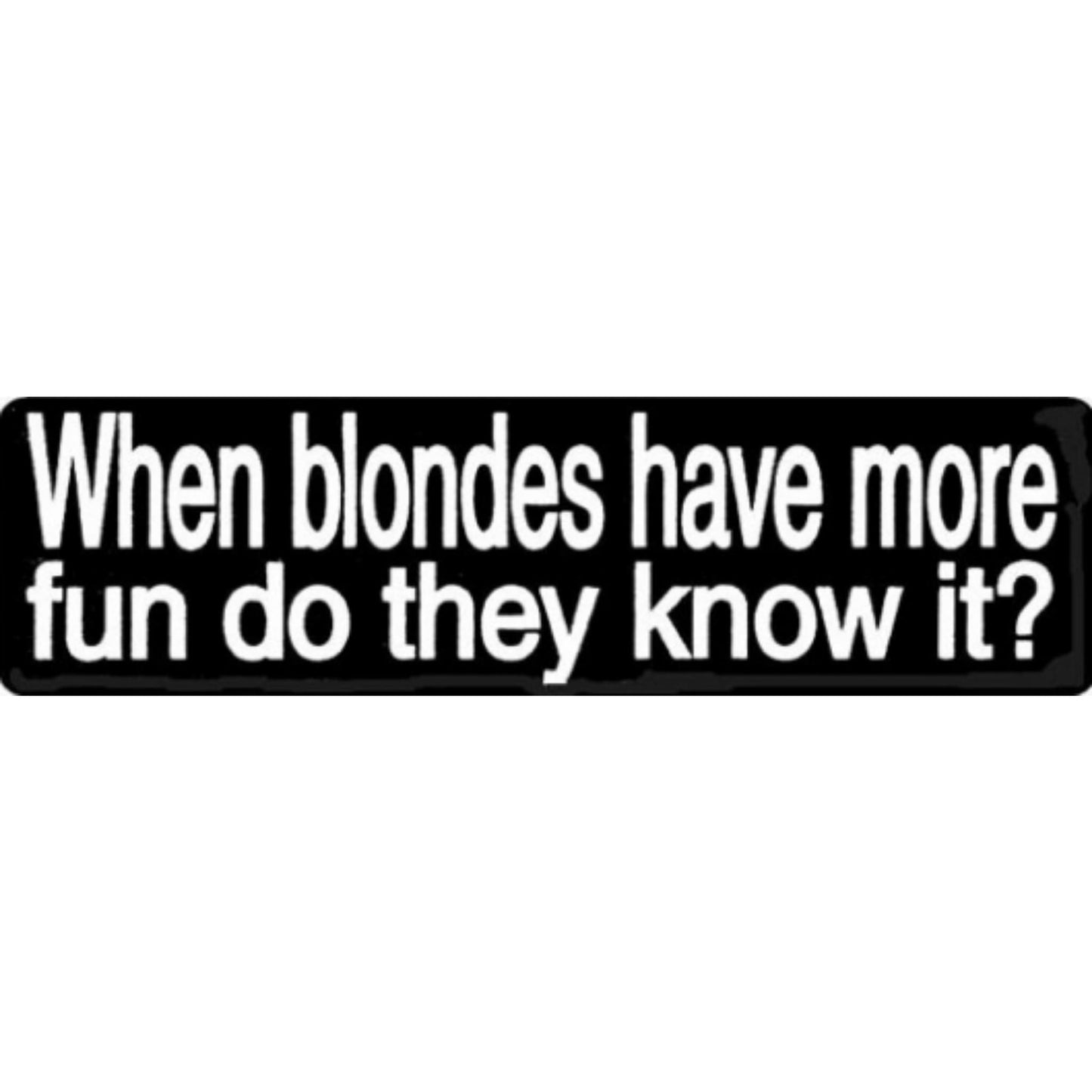When blondes have more fun do they know it vinyl motorcycle helmet stickers - funny biker decal