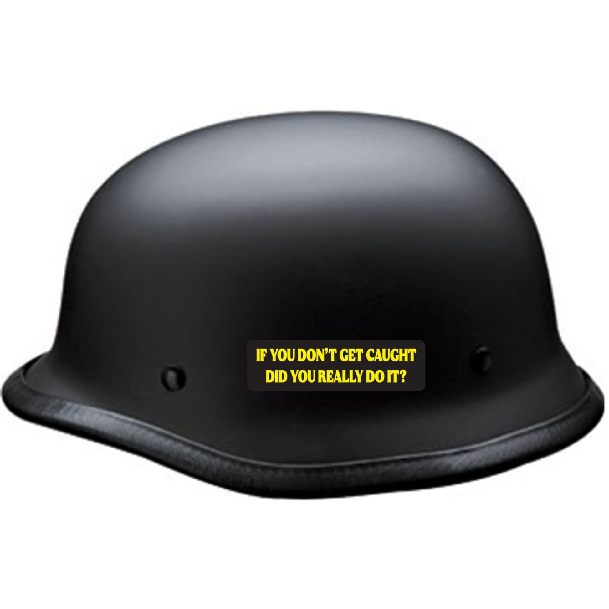 If you don't get caught did you really do it vinyl motorcycle helmet sticker on a helmet - funny biker decal