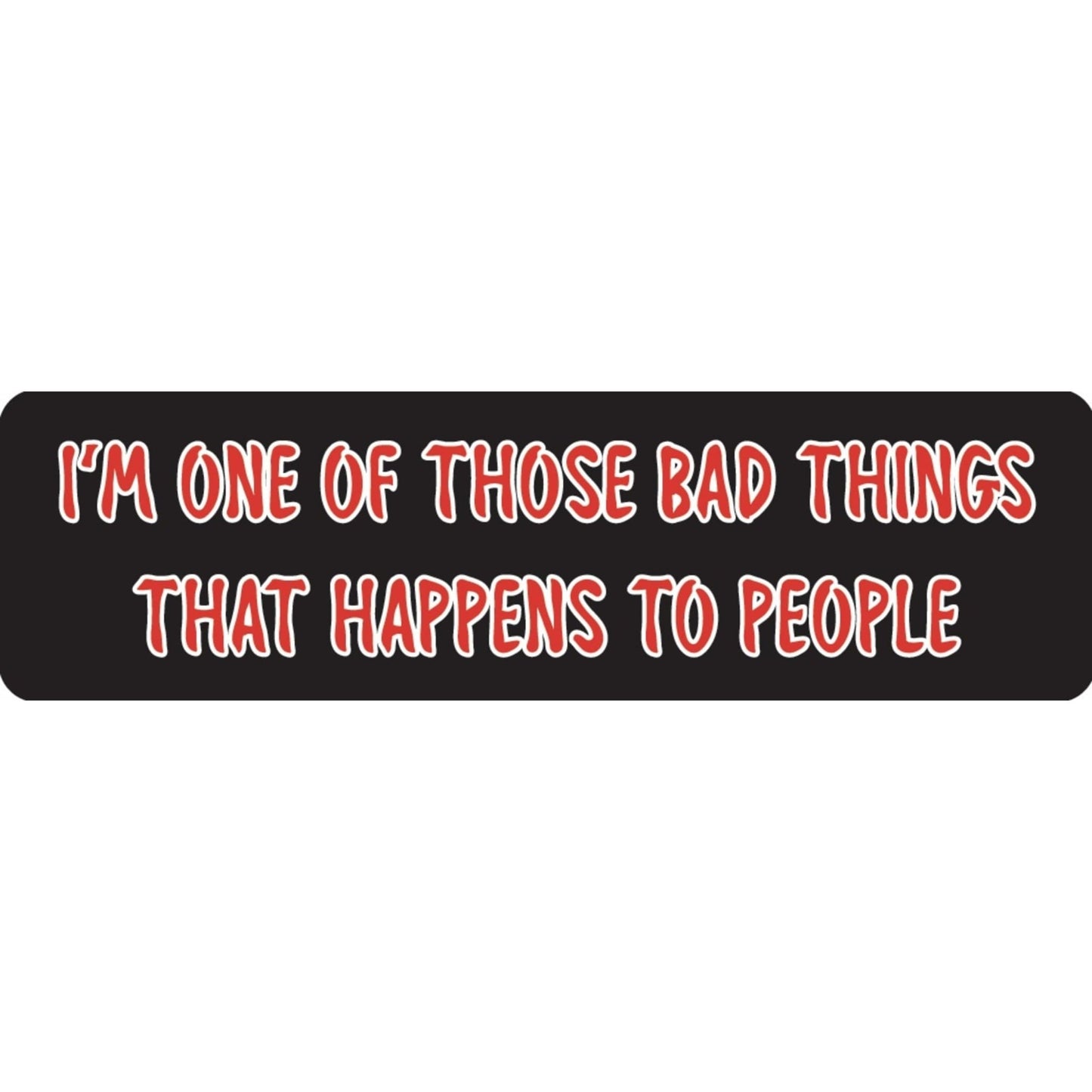 I'm one of those bad things that happens to people vinyl motorcycle helmet sticker - edgy biker decal