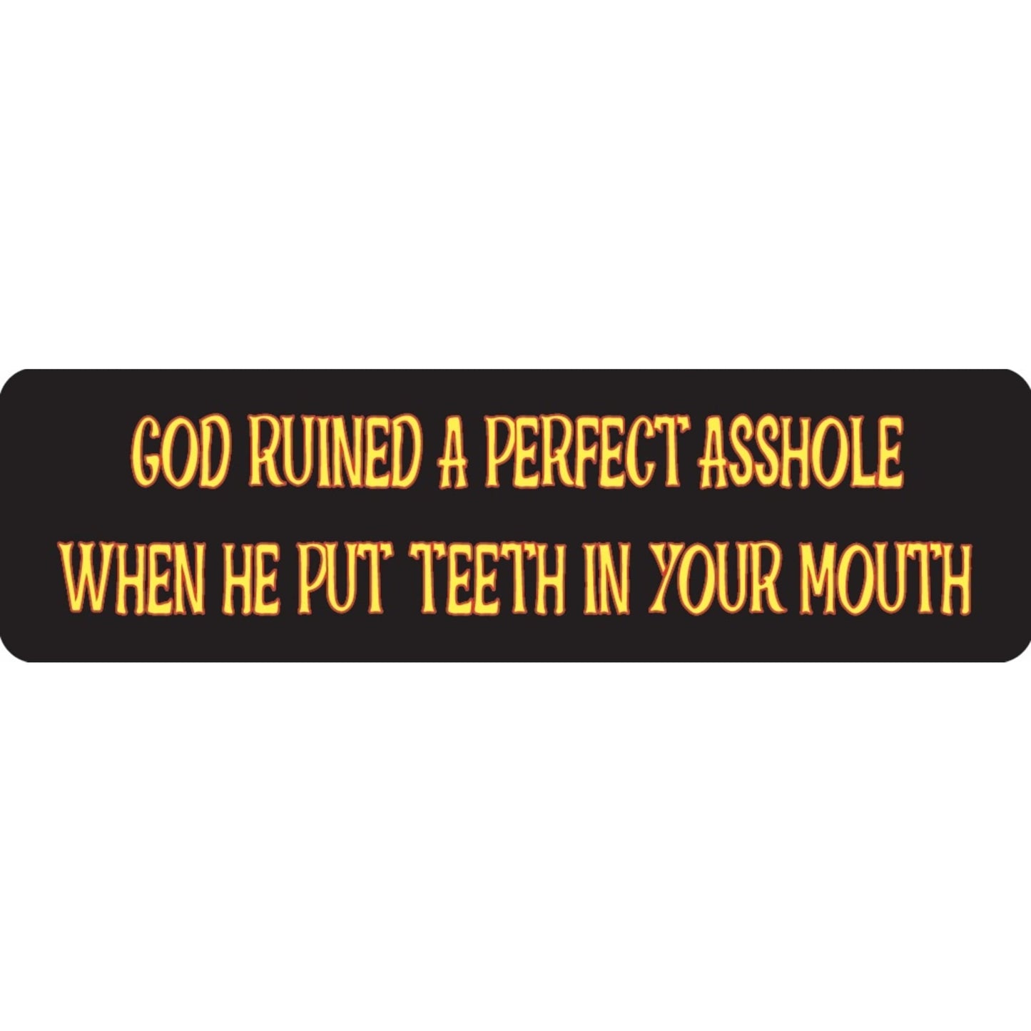 God ruined a perfect asshole when he put teeth in your mouth vinyl motorcycle helmet sticker - funny biker decal