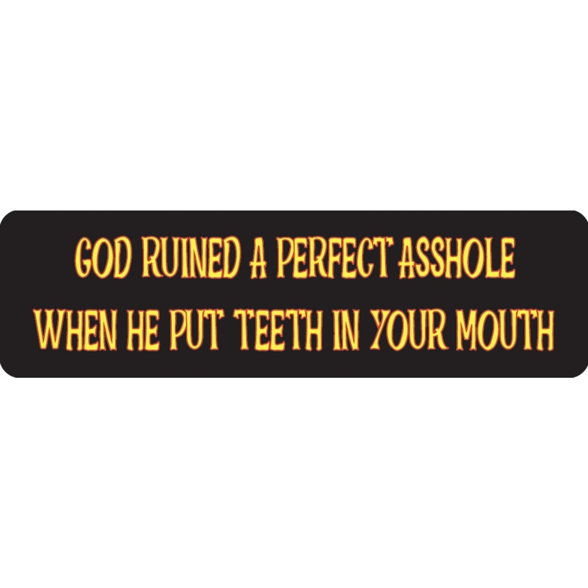 God ruined a perfect asshole when he put teeth in your mouth vinyl motorcycle helmet sticker - funny biker decal