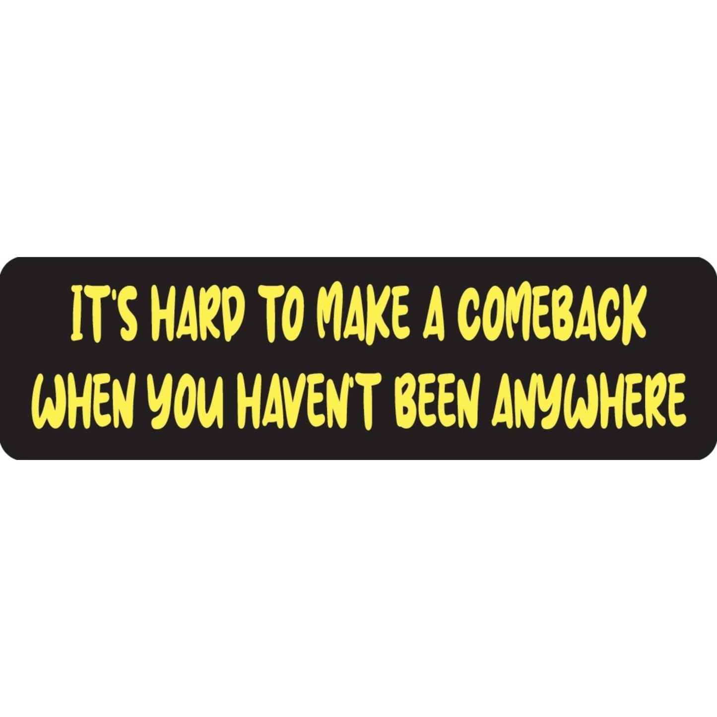 It's hard to make a comeback when you haven't been anywhere vinyl motorcycle helmet sticker - funny biker decal