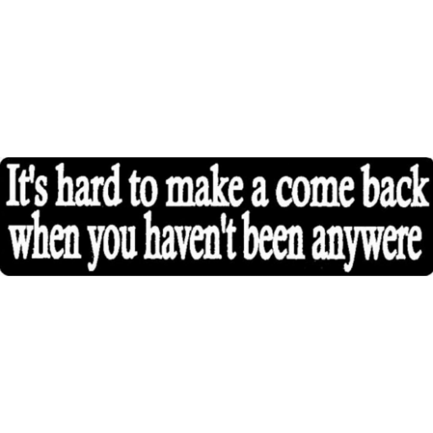 It's hard to make a comeback when you haven't been anywhere vinyl motorcycle helmet stickers - funny biker decal