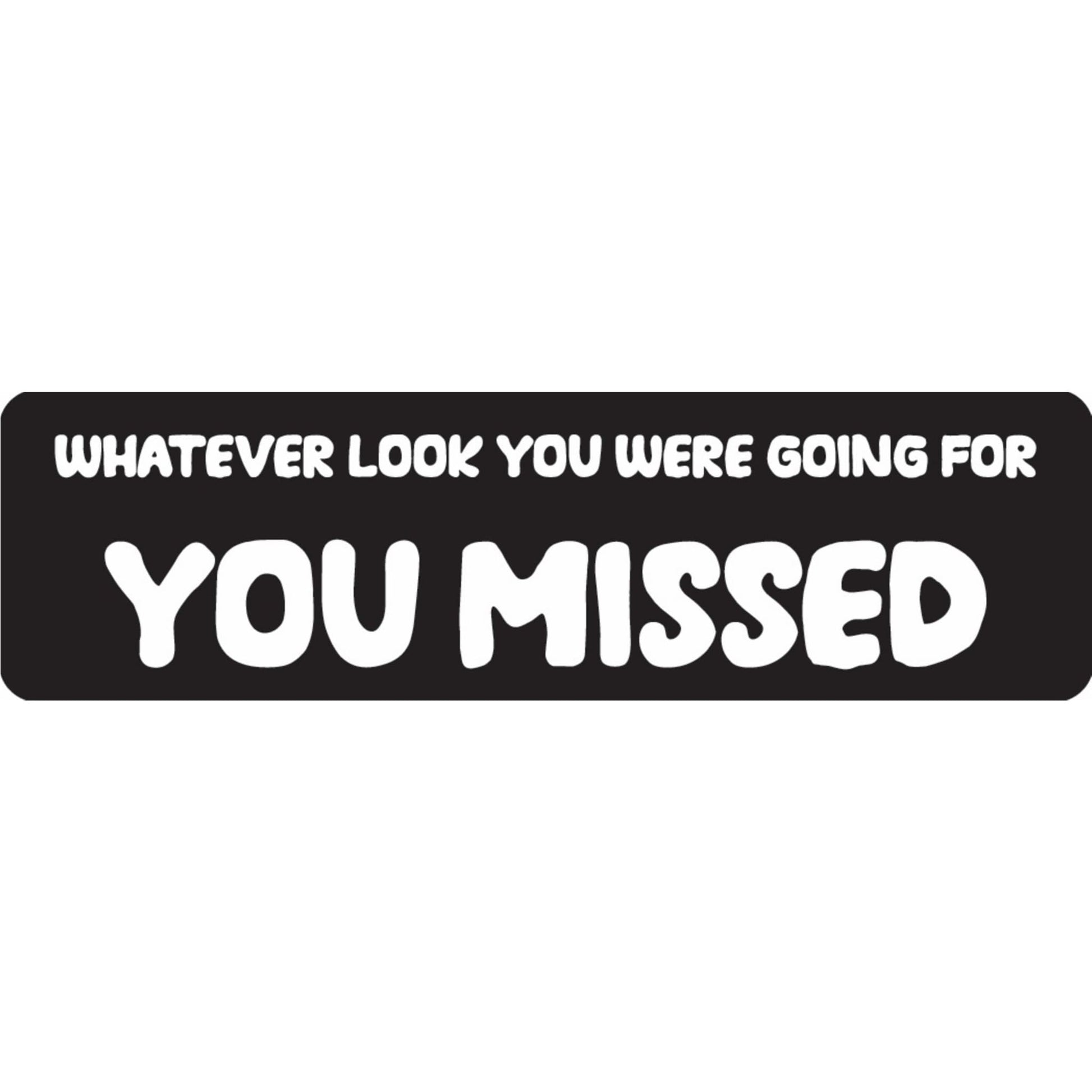Whatever look you were going for you missed vinyl motorcycle helmet sticker - funny biker decal