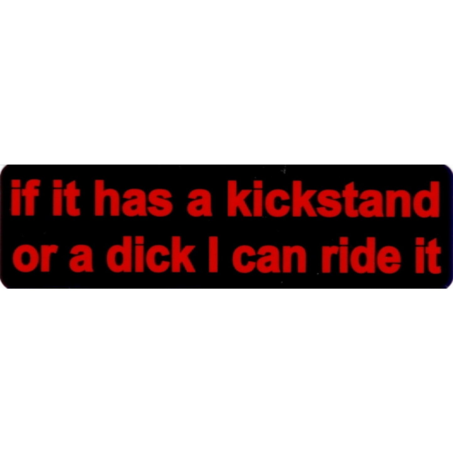 If it has a kickstand or a dick I can ride it vinyl motorcycle helmet stickers - women's biker decal