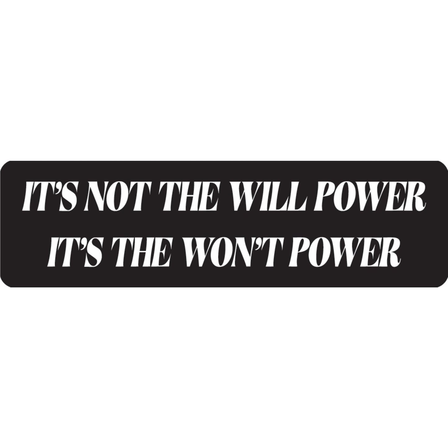 It's not the will power it's the won't power vinyl motorcycle helmet sticker - funny biker decal
