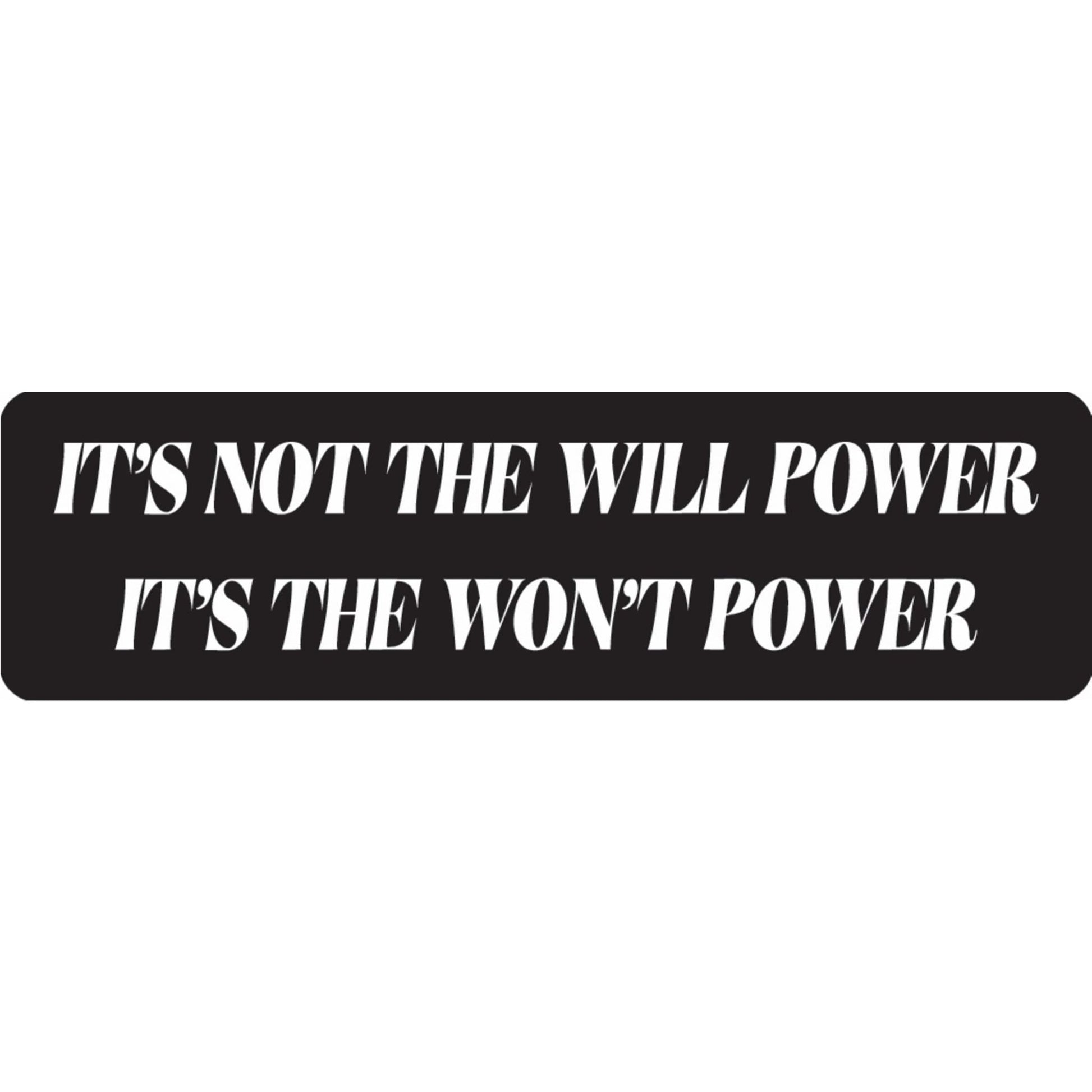 It's not the will power it's the won't power vinyl motorcycle helmet sticker - funny biker decal