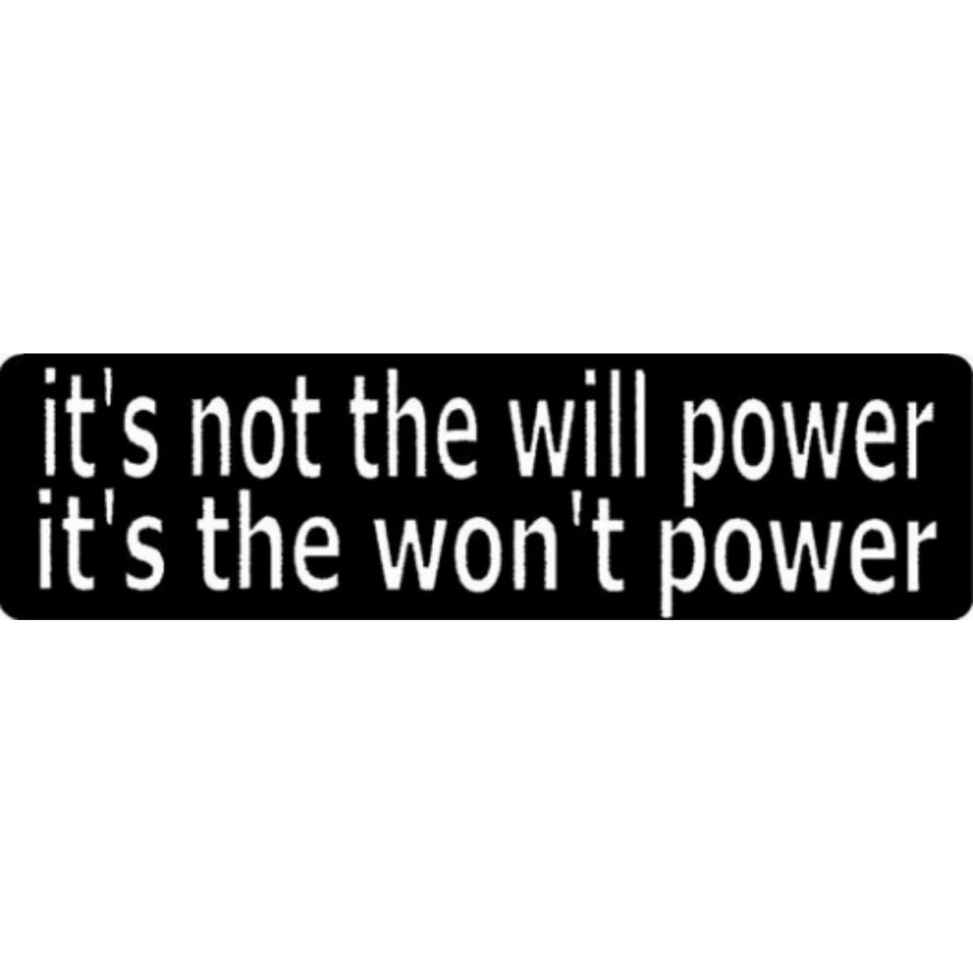 It's not the will power it's the won't power vinyl motorcycle helmet stickers - funny biker decal