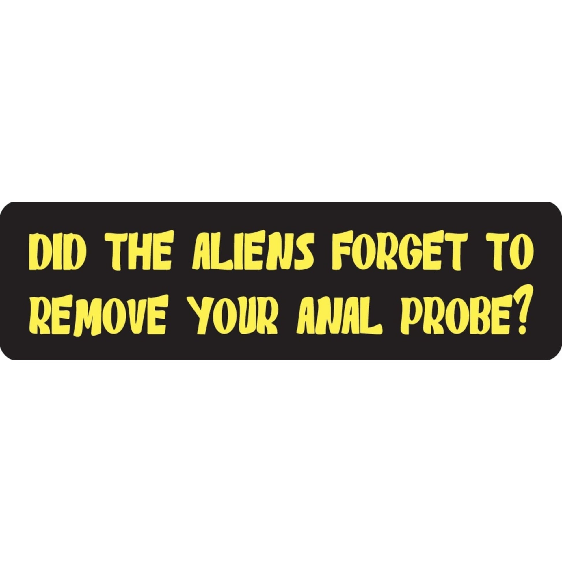 Did the aliens forget to remove your anal probe vinyl motorcycle helmet sticker - funny biker decal