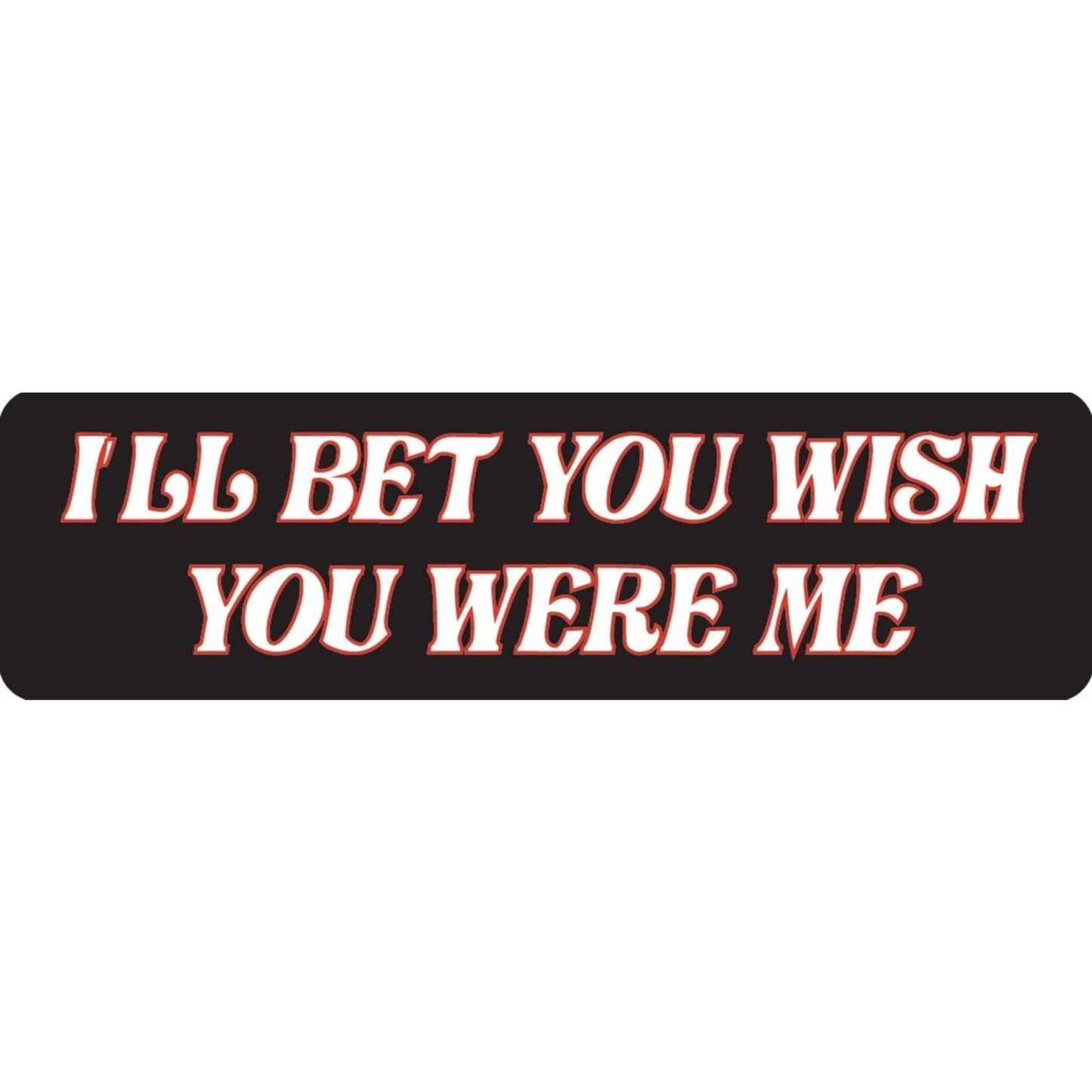 I'll bet you wish you were me vinyl motorcycle helmet sticker - funny biker decal